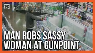 "Um... You're Going to Take My Money Like THIS?!" Woman Gives Lip to Robber Holding Her at Gunpoint