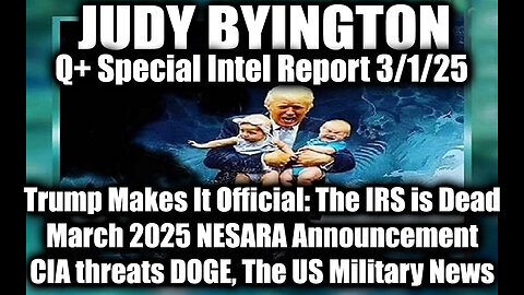 Judy Byington Special 3.1.25 ~ Trump Makes It Official- The IRS is Dead; NESARA Announcement