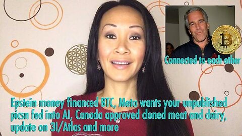 Epstein money financed BTC, Meta wants your unpublished pics, Canada approved cloned meat and dairy