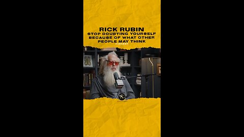 @rickrubin Stop doubting yourself because of what other people may think