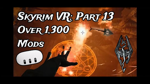 Skyrim VR Ep.13: Over 1,300 Mods (Mad God Overhaul)