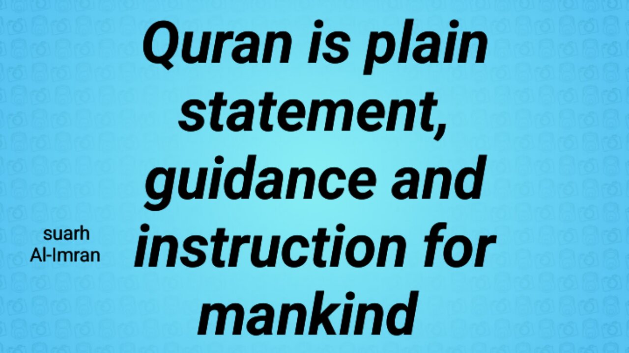 Quran is a plain statement, guidance and instruction for mankind