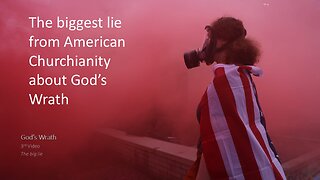 God's Wrath | 3rd Video | the big lie