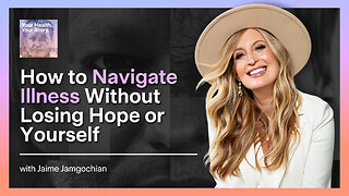 How to Navigate Illness Without Losing Hope or Yourself