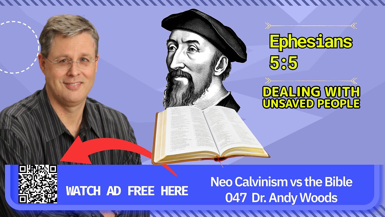 Neo-Calvinism vs. The Bible 047 - Ephesians 5:5. Dr. Andy Woods. 10-26-25