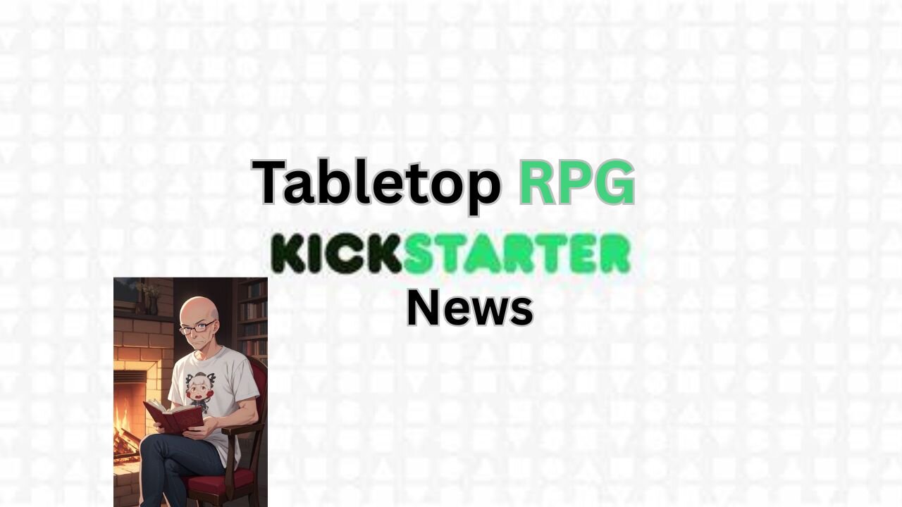Tabletop Role Playing Game Kickstart News 3/28