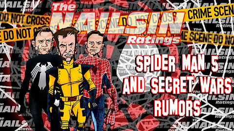 The Nailsin Ratings: Spider Man 5 And Secret Wars