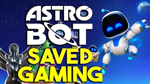 How Astro Bot SAVED Gaming