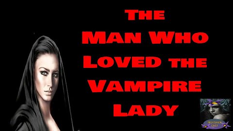 The Man Who Loved the Vampire Lady | Vampire Story | Nightshade Diary Podcast