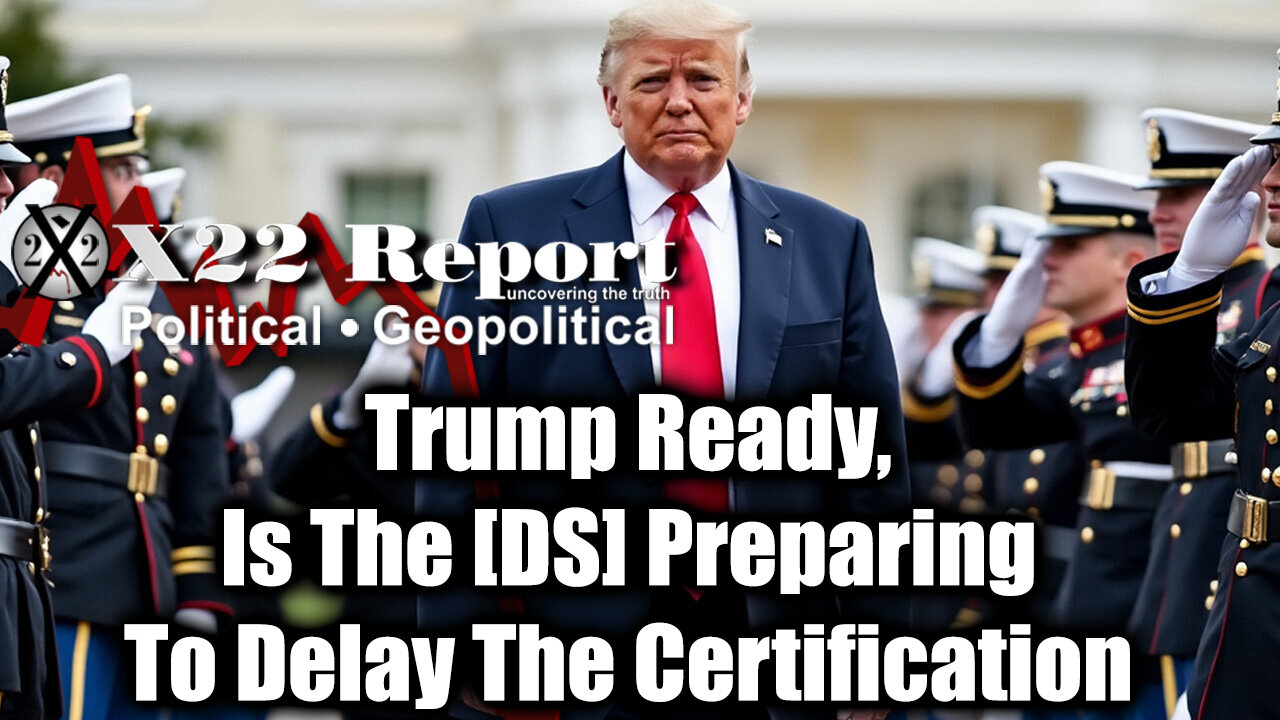 New X22 Report Dec 30 - Trump Ready, Is The [DS] Preparing To Delay The Certification