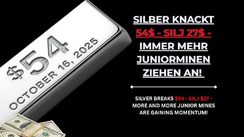 Silber knackt 54$ - SILJ 27$ - immer mehr Juniorminen ziehen an!