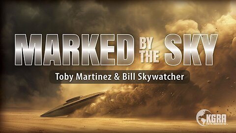 Marked by the Sky - Bill And Toby Discuss The Latest Uap News