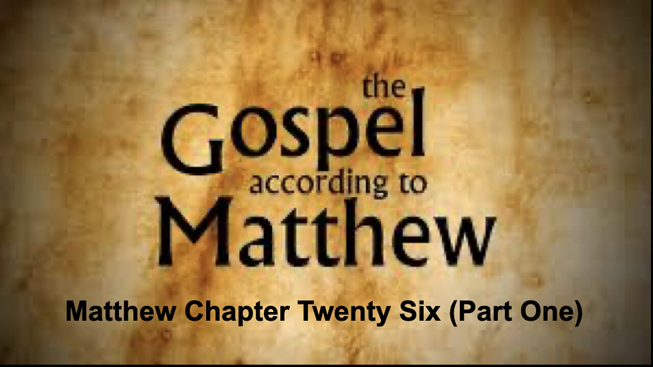 551 Gospel of Matthew Chapter 26 (Part One)