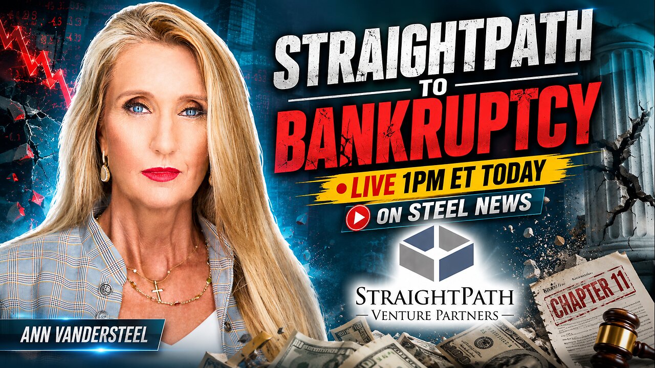 6-9-26 Steel News: StraightPath to Bankruptcy