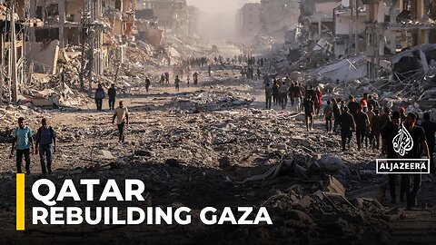 Qatar to spearhead reconstruction, humanitarian efforts in Gaza: AJE correspondent