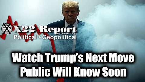 New X22 Report Feb 3 - Watch Trump’s Next Move, Public Will Know Soon