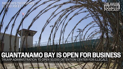 E2034: Trump Is Expanding Guantanamo for Migrant Detention 2/4/25