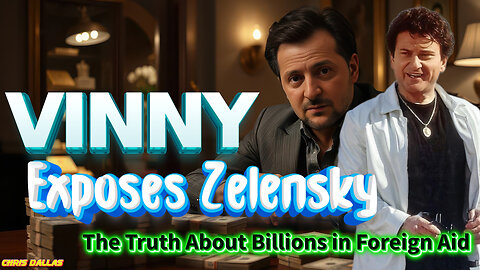 Vinny Exposes Zelensky With Proof! The Truth About Billions In Foreign Aid