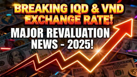 Breaking Iraqi Dinar & VND Exchange Rate Update on TV Major Revaluation News – Currency Shift! 2025!