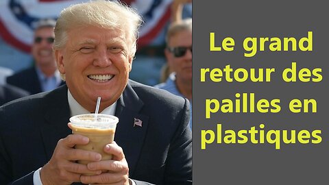 Trump met fin aux pailles en carton