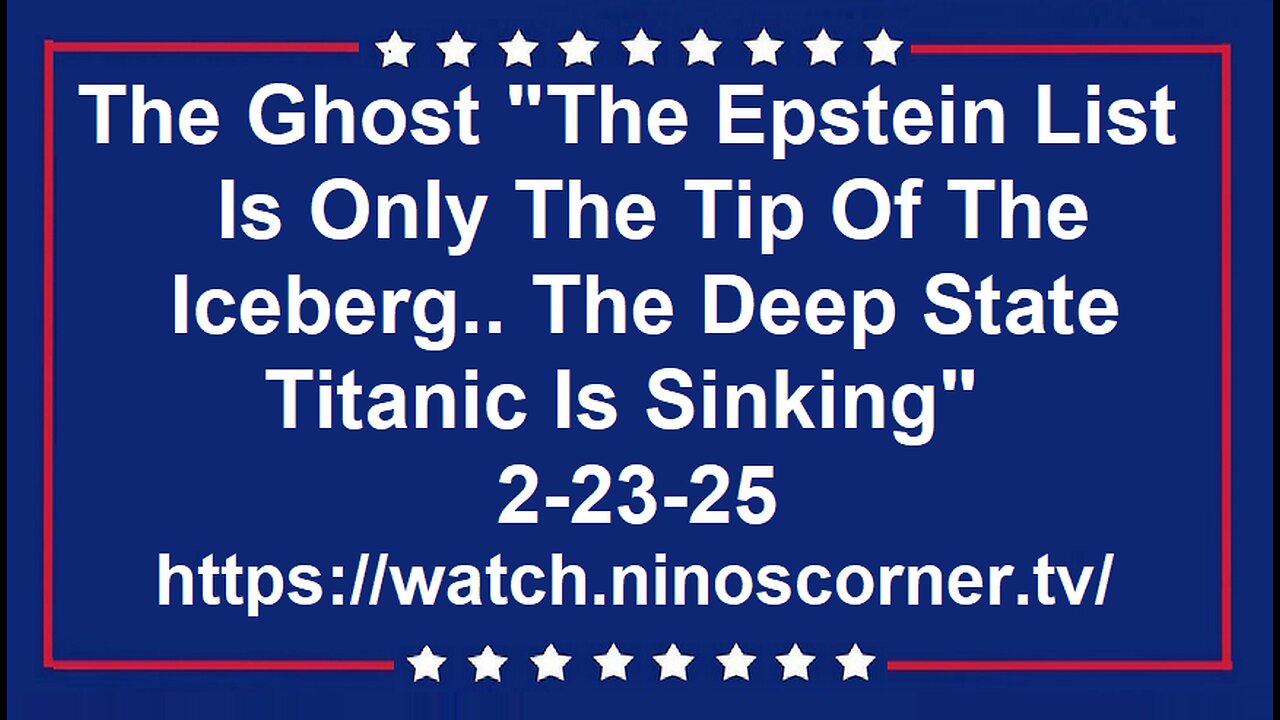 The Ghost "Epstein List Is Only Tip Of The Iceberg.. [DS] Titanic Is Sinking" 2-23-25