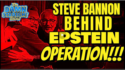 The Damn Straight Show 02.13.2026 Steve Bannon Behind Epstein Operation