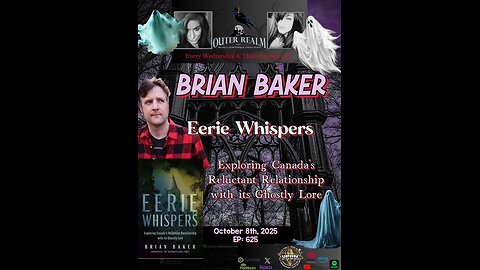 “Eerie Whispers” -Exploring Canada’s Reluctant Relationship With It’s Ghostly Lore - Brian Baker