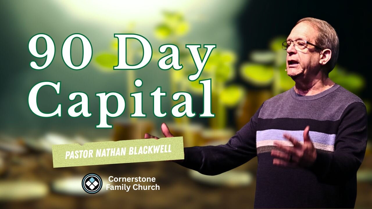 1/25/26 | NINETY DAY CAPITAL | Pastor Nathan Blackwell |
