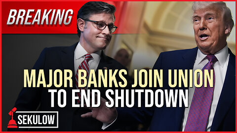BREAKING: Major Banks Join Union to End Shutdown