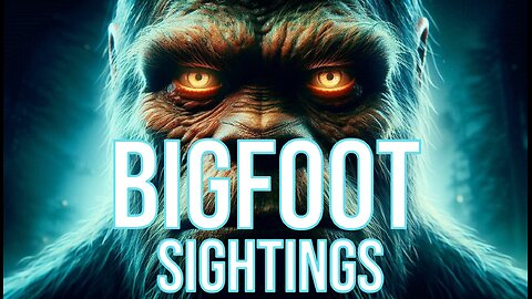 9 BIGFOOT sightings!