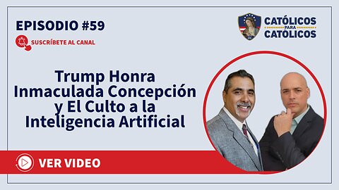 Trump Honra Inmaculada Concepción y El Culto a la Inteligencia Artificial - Católicos Show