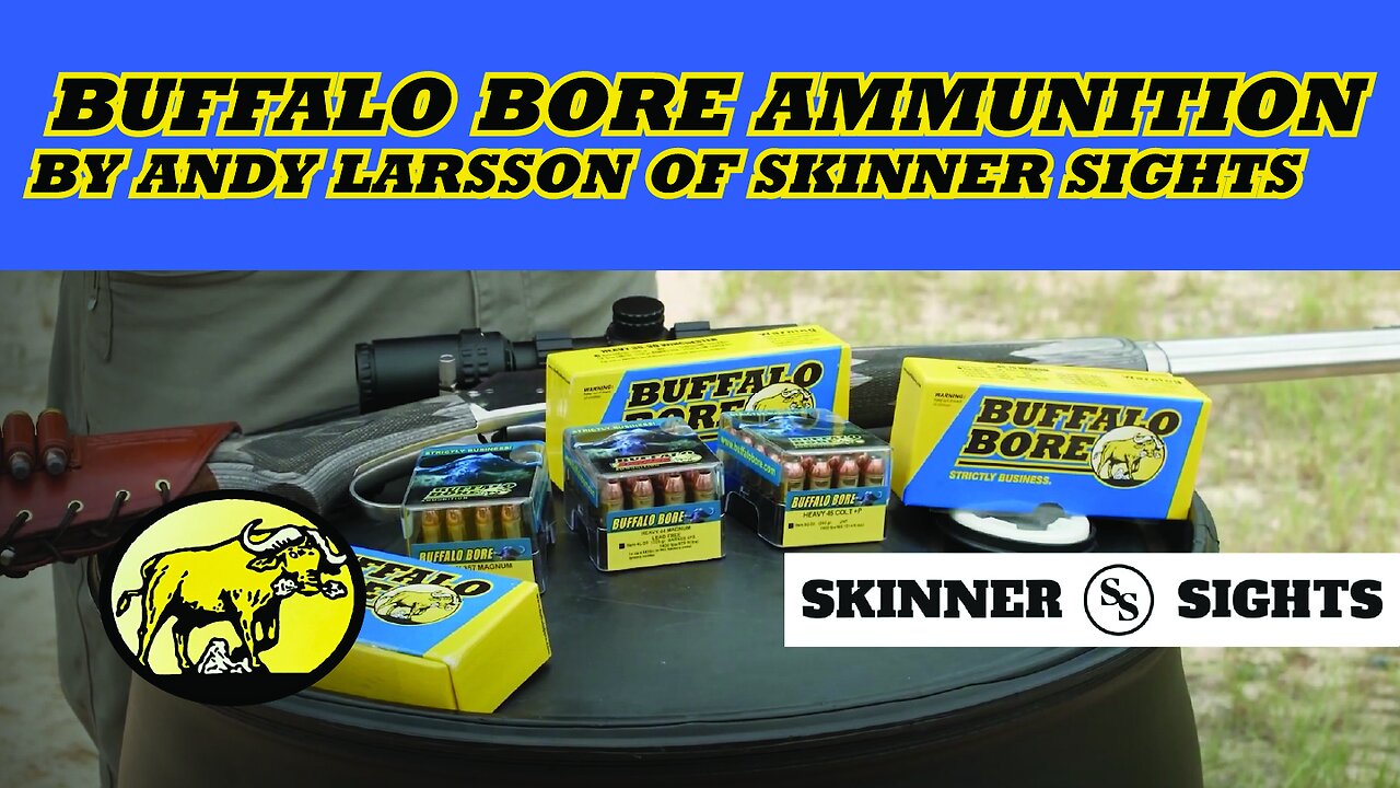 Buffalo Bore Ammunition by Andy Larsson of Skinner Sights