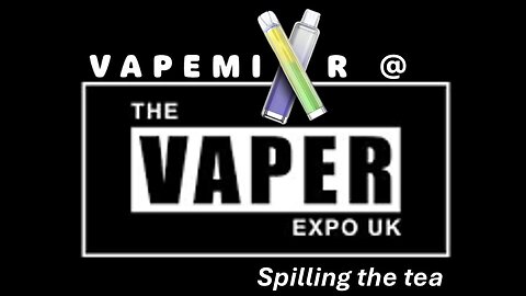 The UK Vaper Expo 2025 - Spilling the tea - my thoughts on the expo