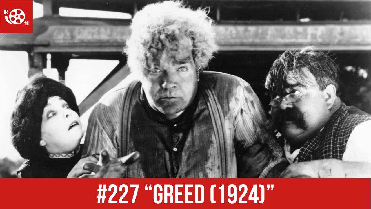 #227 "Greed (1924)" Review