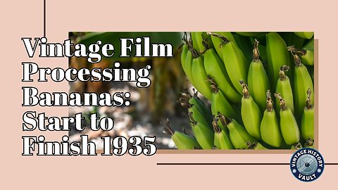Vintage Film Processing Bananas Start to Finish 1935.