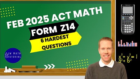 February 2025 ACT Math Form Z14-6 Hardest Questions