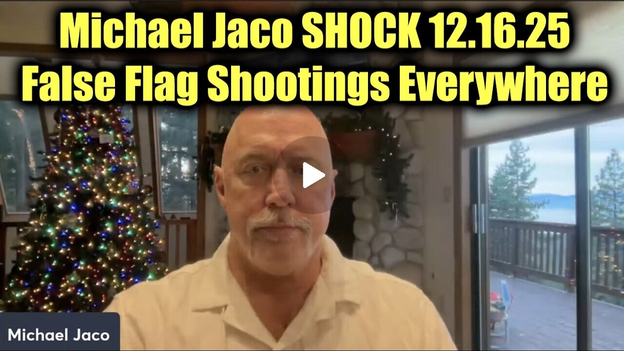 Michael Jaco SHOCK 12.16.25 - False Flag Shootings Everywhere