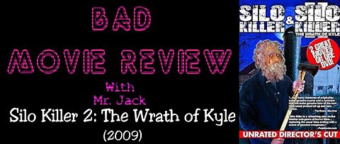 Silo Killer II: The Wrath of Kyle (2009) -- Bad Movie Review