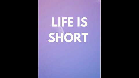 Life Is Short