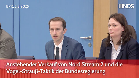 Anstehender Verkauf von Nord Stream 2 und die Vogel-Strauß-Taktik der Bundesregierung | BPK