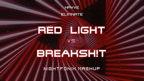 Red Light vs. BREAKSH!T (Nightfonix Mashup)