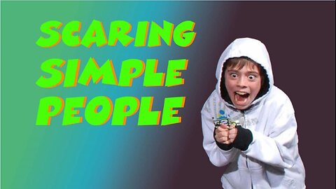 Scaring simple people