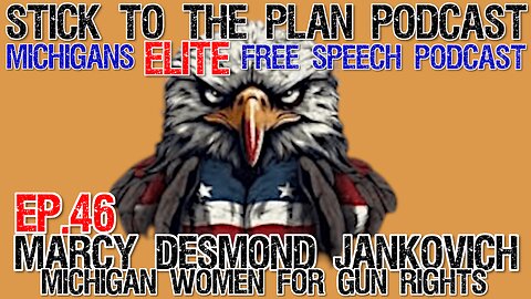 STICK TO THE PLAN PODCAST EP.46-MARCY DESMOND JANKOVICH MICHIGAN WOMAN FOR GUN RIGHTS