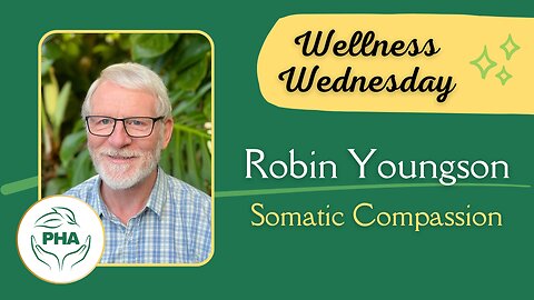 Wellness Wednesday with Robin Youngson - Somatic Compassion