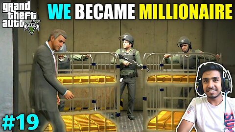 GOLD ROBBERY MADE US MILLIONAIRE _ GTA V GAMEPLAY _19