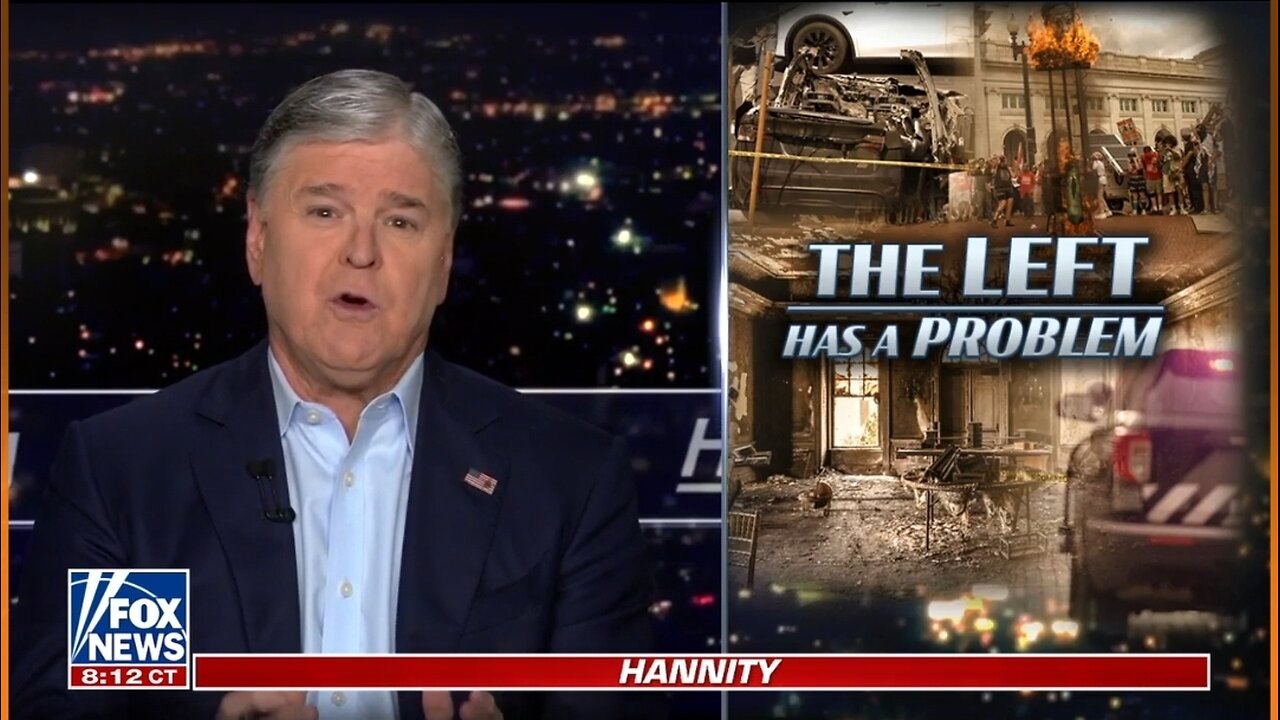 Hannity: Democrats Want To Burn It All Down
