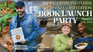 Night 1 Life-Changing Foods Expanded Edition Book Launch Party Medical Medium x Cafe Gratitude
