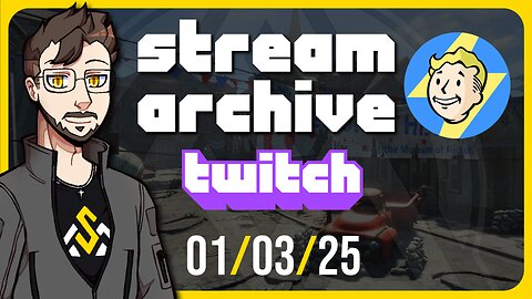 Stream Archive | 01/03/2025 | Fallout 4 [Twitch Stream]