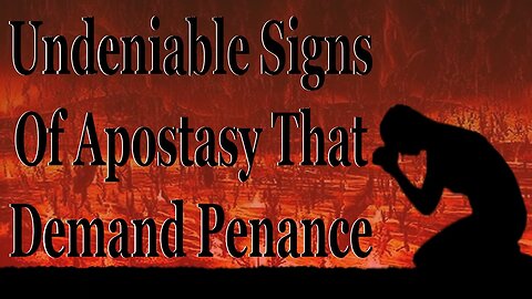 Undeniable Signs Of Apostasy That Demand Penance