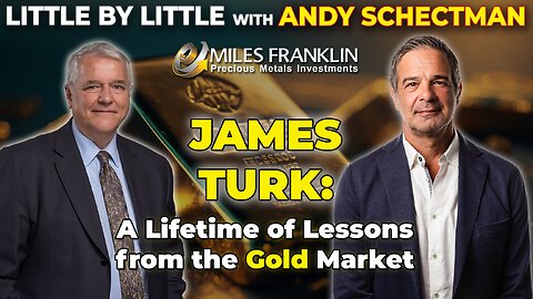 James Turk: A Lifetime of Lessons from the Gold Market (Little By Little)